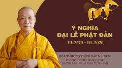 Ý nghĩa Đại lễ Phật đản PL.2570: Từ bi - Trí tuệ - Đoàn kết - Trách nhiệm xã hội